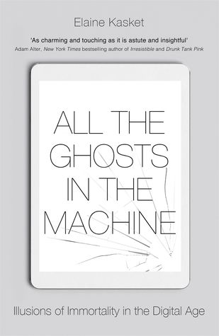 All the Ghosts in the Machine by Elaine Kasket